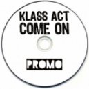 Klass Act - Come On ()