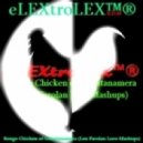 eLEXtroLEX™® - Bongo Chicken of Guantanamera (Lex Farolan Loco Mashups)