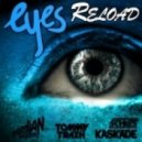 Kaskade vs. Sebastian Ingrosso & Tommy Trash - Eyes Reloaded