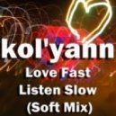 Kol'yann - Love Fast Listen Slow