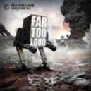 Far Too Loud - Firestorm