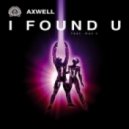 Axwell feat. Max C - I Found U