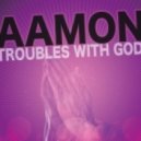 Aamon - Troubles With God ()