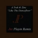 A-Trak & Zinc - Like The Dancefloor