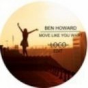 Ben howard - Move Like You Want