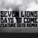 Seven Lions - Days to Come (Feature Cuts Remix)