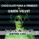 Chocolate Puma & Firebeatz Vs. Green Velvet - La La Land Baby (Anton Liss Mash)