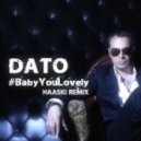 Dato - Baby You Lovely (Haaski Remix)