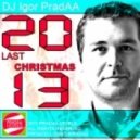 Igor PradAA & Ola - Last Christmas 2013 (Camil C. \'Pumpin\' Mash-up!)