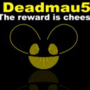 Deadmau5 & Jelo - Reward Is Cheese