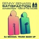Autoerotique, Benny Benassi - Satisfaction, Turn Up The Volume