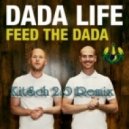 Dada Life - Feed The Dada (KitSch 2.0 Remix)
