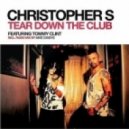 Christopher S feat. Tommy Clint - Tear Down The Club