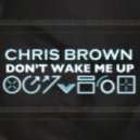 Chris Brown - Chris Brown - Dont Wake me Up (Kenny Perez Remix)-1