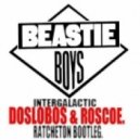 Beastie Boys - Intergalactic (DOSLOBOS & Roscoe Ratcheton Bootleg)