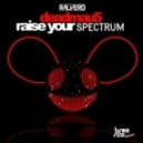 Ralvero vs Deadmau5 - Raise Your Spectrum