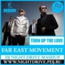 Far East Movement feat. Cover Drive - Turn Up The Love (DJ NIGHT-DRIVE Mashup)