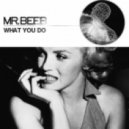 Mr.Beeb - What You Do ()