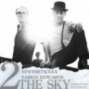 Syntheticsax feat. Sarkis Edwards - 2 the Sky (Adam Lorx Remix Radio Edit)