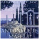 Para One feat. Jaw & Tensnake - When The Night Mainline (Antoni Ce Je Mashup)