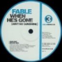 Fable - When hes gone (Ain\'t No Sunshine)