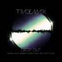 DJ Trademark - Drop Out (Kryder x Nicky Romero & Zedd x Dada Life x Dirty South)