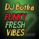 DJ Botka - Funky Fresh Vibes 2012 ()