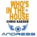 Chris Kaese - Who's In The House