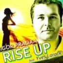 Yves Larock - Rise Up (DJ Igor PradAA Remix)