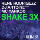 Rene Rodrigezz vs. DJ Antoine feat. Mc Yankoo - Shake 3x (MC MIKAEL Bootleg 2013)