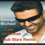George Michael - Last Christmas (Club Stars Remix)