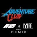 Adventure Club - Wait (Au5 & IYFFE Remix)