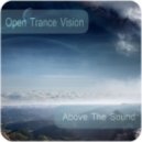 Above The Sound - Open Trance Vision 006 ()