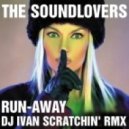 The Soundlovers - Run-Away (DJ Ivan Scratchin\' Radio Bootleg)
