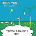 James Yuill - This Sweet Love (Tapesh & Dayne S Edit)