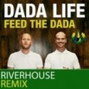 Dada Life - Feed the Dada (Riverhouse Remix)