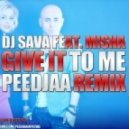 DJ Sava, Misha - Give It To Me (PeeDJaa Remix)