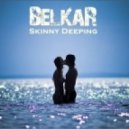 BelkaR - Skinny Deeping ()
