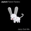 Jaytech - Rabbit Raiders