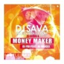 DJ Sava feat. Andreea D & Glenn B - Money Maker (DJ FBI feat. DJ MAXXX Bootleg Mix)
