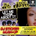 Ida Corr vs. Fedde Le Grand & Eric Van Basten - Let Me Think About It (DJ Sticker Mashup)