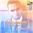 Chris Brown - Dont Wake Me Up (DJ Pitchugin Remix)