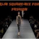 Klim Square - Mix For Fashion