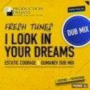 Fresh Tunes - I Look In Your Dreams (Estatic Courage & Gumanev Dub)