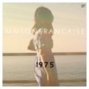 Maison Francaise - She said Je t'aime
