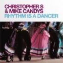 Christopher S., Mike Candys - Rhythm Is A Dancer