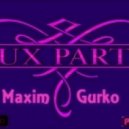 Maxim Gurko - LUX PARTY ()