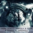 Emma Hewitt & Dabruck & Klein ft. Mikkas - Rewind Spaceman (Xabi Only Mash Up)