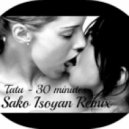 Tatu - 30 minutes (Sako Isoyan Remix)