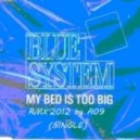 Blue System - My Bed Is Too Big (Radio RMX\'2012 by A09)